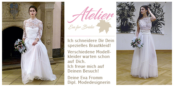 Atelier - Eva for Brides
Maßgeschneidertes Brautkleid